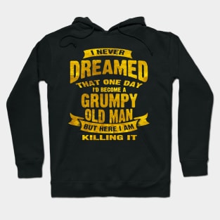 Never Dreamed That Id Become A Grumpy Hoodie